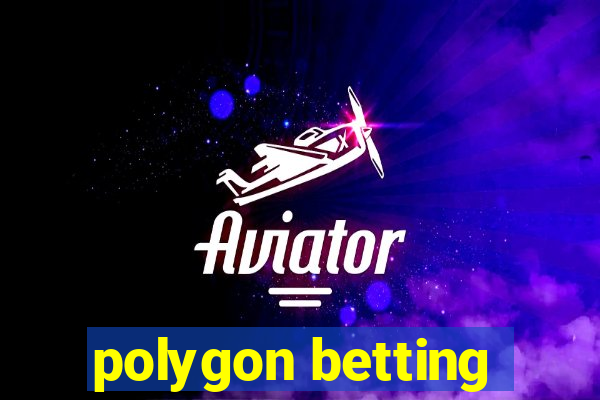 polygon betting